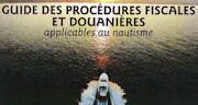 Guide des Procédures Fiscales et Douanières applicables au nautisme